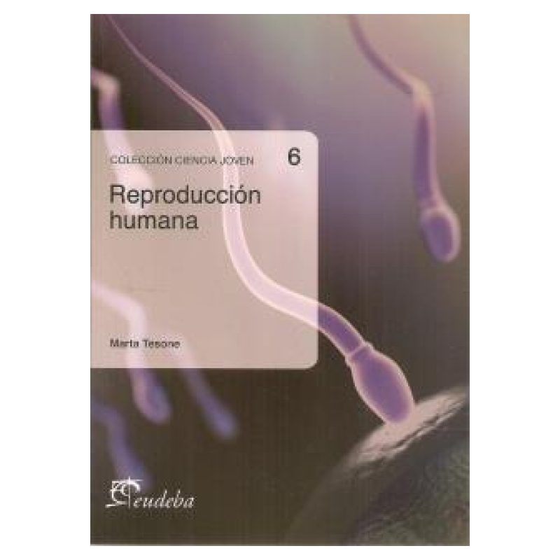 REPRODUCCION HUMANA - COLECCION CIENCIA JOVEN Nº6
