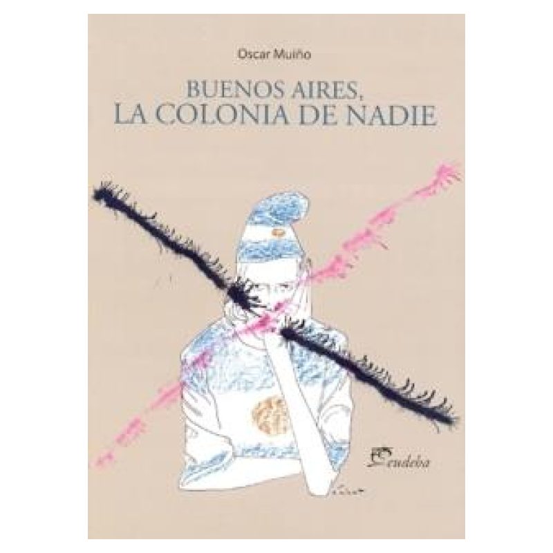 BUENOS AIRES, LA COLONIA DE NADIE