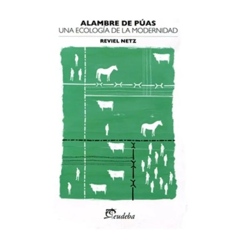 ALAMBRE DE PUAS. UNA ECOLOGIA DE LA MODERNIDAD (Nuevo)