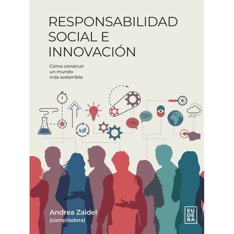 RESPONSABILIDAD SOCIAL E INNOVACION - COMO CONSTRUIR UN MUNDO MAS SOSTENIBLE
