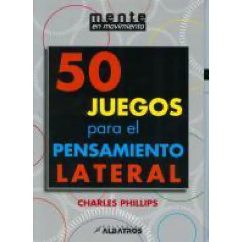 50 JUEGOS PARA EL PENSAMIENTO LATERAL