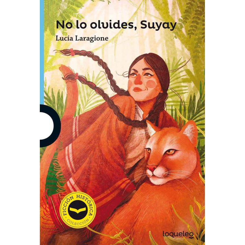 NO LO OLVIDES, SUYAY - LOQUELEO AZUL (FICCION HISTORICA)