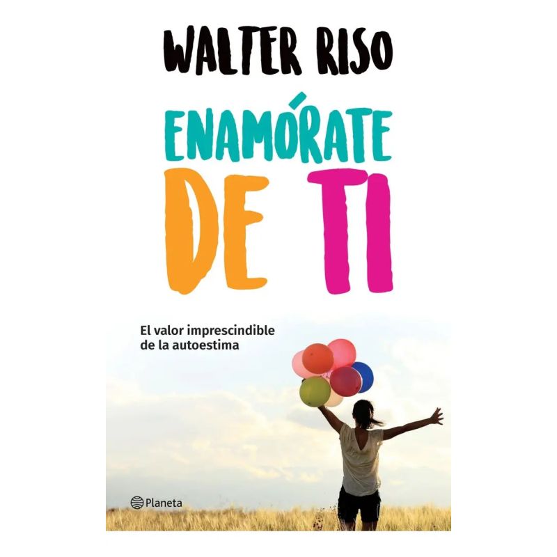 ENAMORATE DE TI - EL VALOR IMPRESCINDIBLE DE LA AUTOESTIMA (Nuevo)
