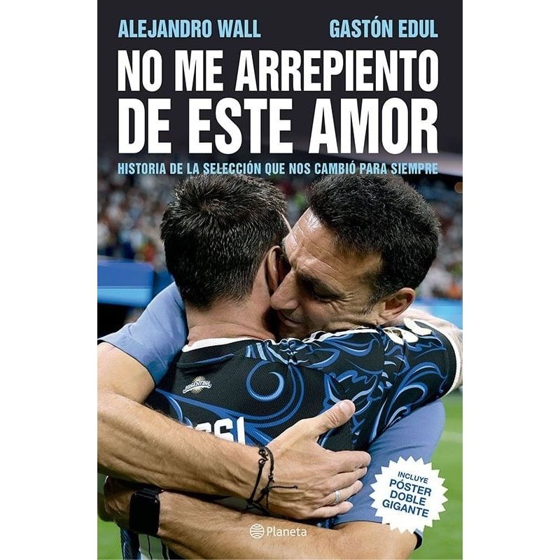 NO ME ARREPIENTO DE ESTE AMOR - HISTORIA DE LA SELECCION QUE NOS CAMBIO PARA SIEMPRE