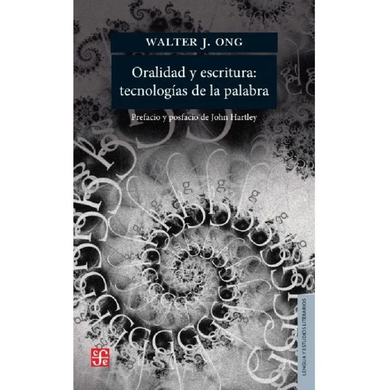 ORALIDAD Y ESCRITURA: TECNOLOGIAS DE LA PALABRA (Nuevo)