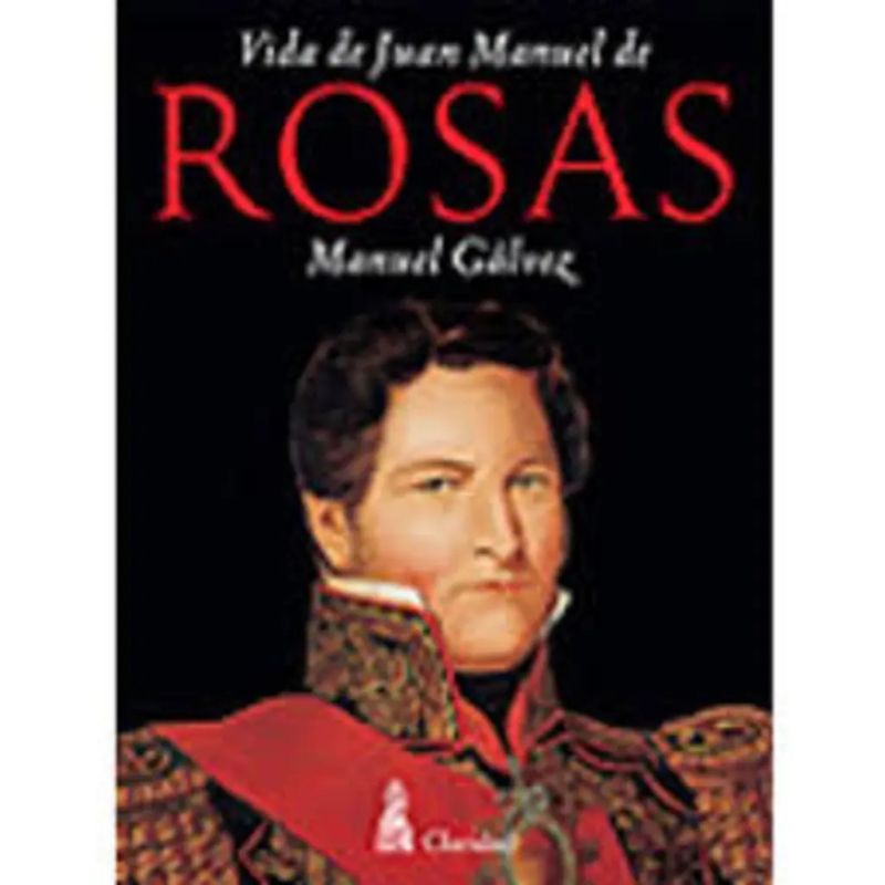 VIDA DE JUAN MANUEL DE ROSAS (Nuevo)