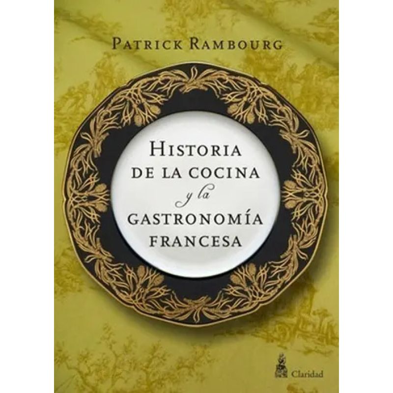 HISTORIA DE LA COCINA Y LA GASTRONOMIA FRANCESA (Nuevo)
