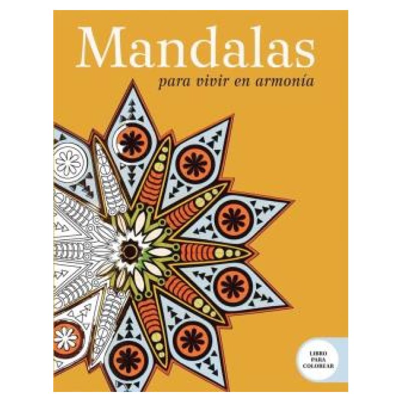 MANDALAS PARA VIVIR EN ARMONIA - LIBRO PARA COLOREAR