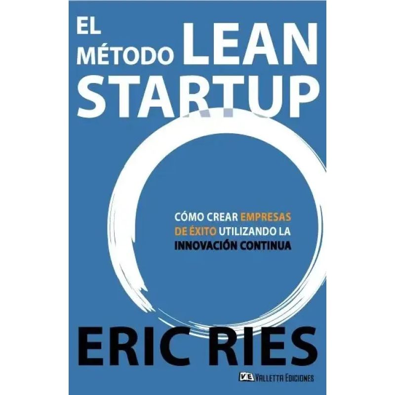 METODO LEAN STARTUP, EL - COMO CREAR EMPRESAS DE EXITO UTILIZANDO LA INNOVACION CONTINUA (Nuevo) - Miniatura 2