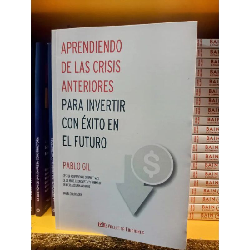 APRENDIENDO DE LAS CRISIS ANTERIORES PARA INVERTIR CON EXITO EN EL FUTURO