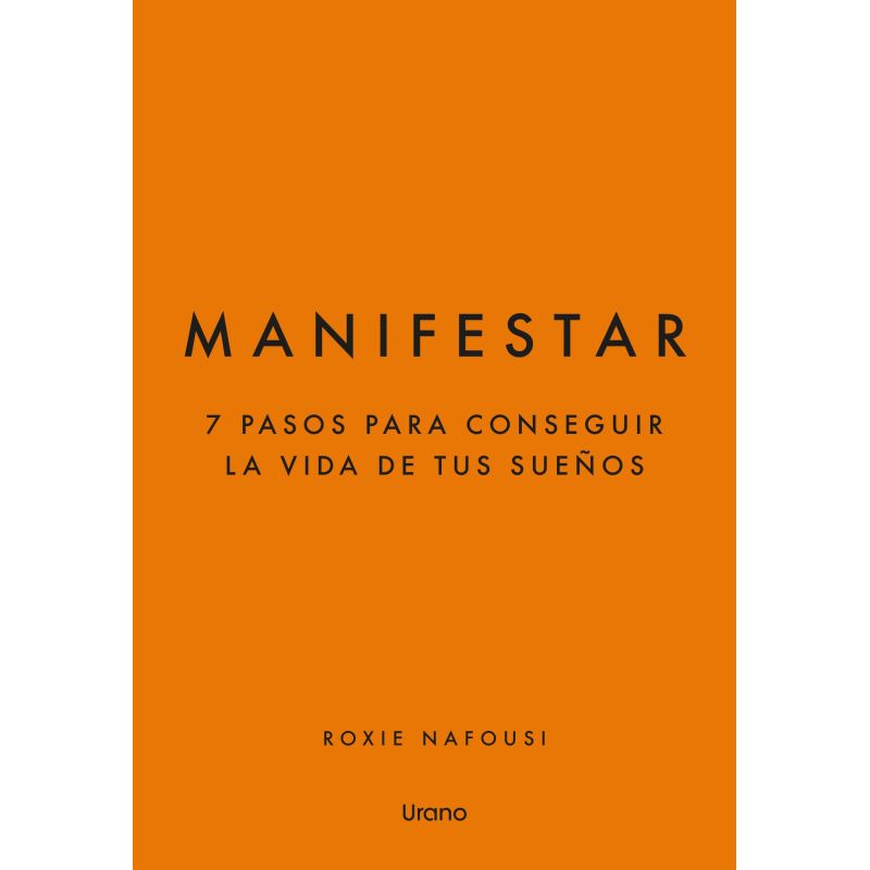 MANIFESTAR - 7 PASOS PARA CONSEGUIR LA VIDA DE TUS SUEÑOS
