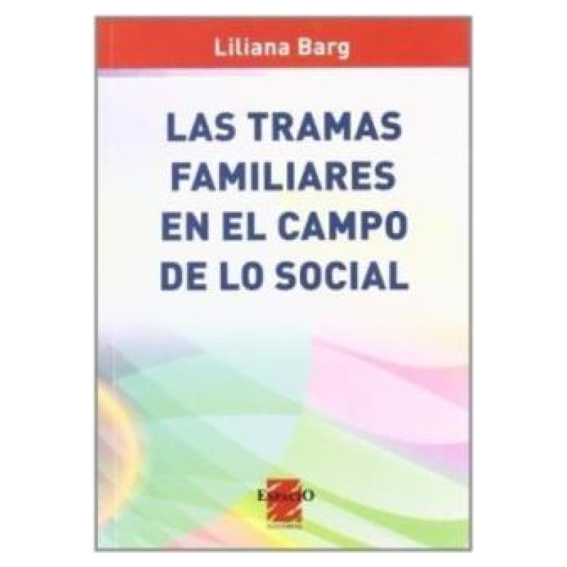 TRAMAS FAMILIARES EN EL CAMPO DE LO SOCIAL, LAS