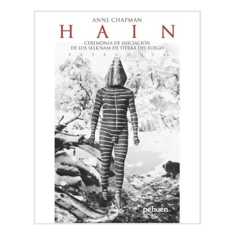 HAIN - CEREMONIA DE INICIACION DE LOS SELK'NAM DE TIERRA DEL FUEGO (Nuevo)