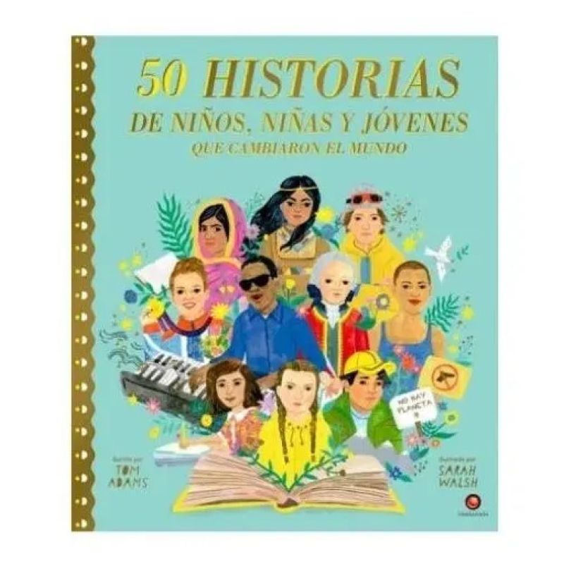 50 HISTORIAS DE NIÑOS, NIÑAS Y JOVENES QUE CAMBIARON EL MUNDO (TD)