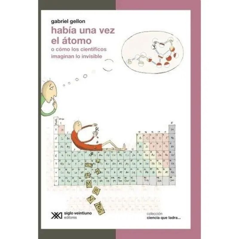 HABIA UNA VEZ EL ATOMO:O COMO LOS CIENTIFICOS IMAGINAN - CIENCIA QUE LADRA