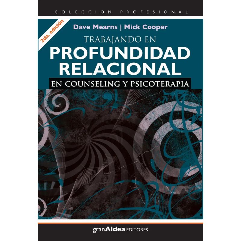 TRABAJANDO EN PROFUNDIDAD RELACIONAL EN COUNSELING Y PSICOTERAPIA (Nuevo)