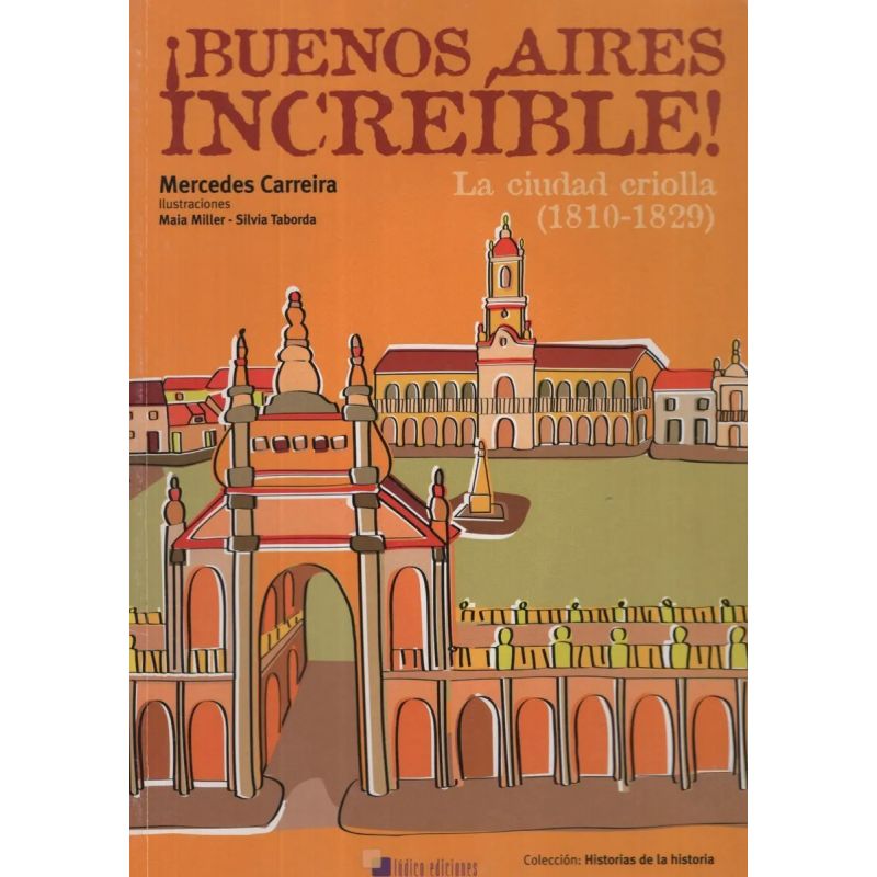 BUENOS AIRES INCREIBLE - LA CIUDAD CRIOLLA (Nuevo)