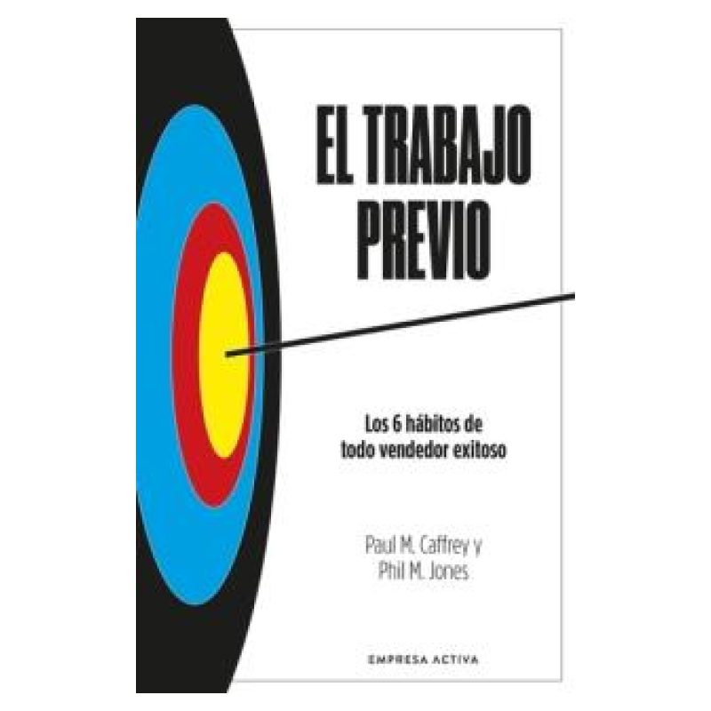 TRABAJO PREVIO, EL - LOS 6 HABITOS DE TODO VENDEDOR EXITOSO