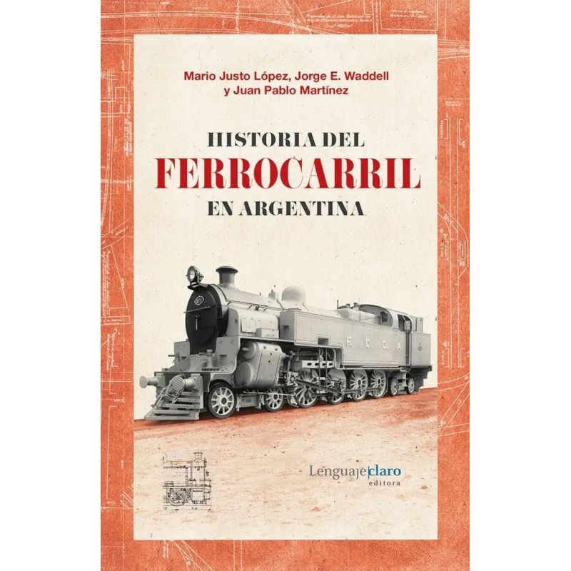 HISTORIA DEL FERROCARRIL EN ARGENTINA 1857-2015