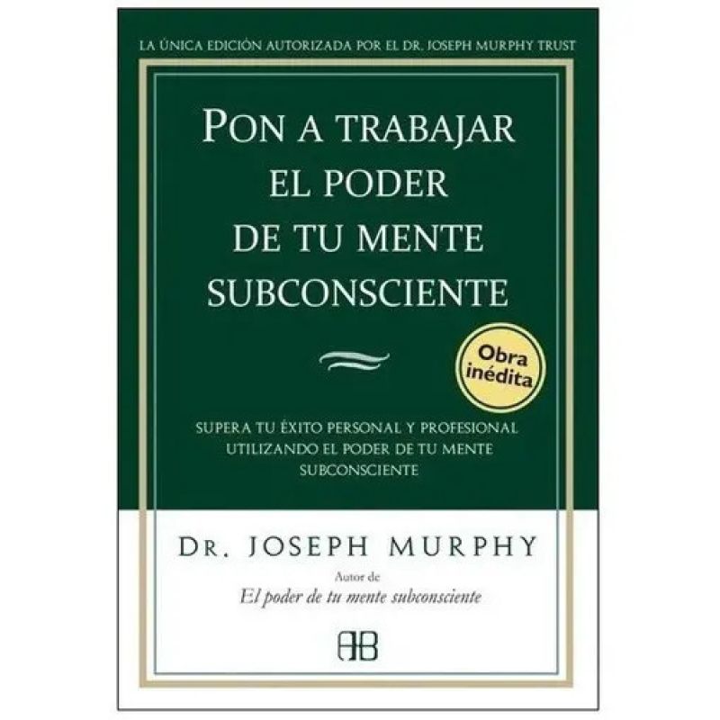 PON A TRABAJAR EL PODER DE TU MENTE SUBCONSCIENTE (COEDICION) (Nuevo)