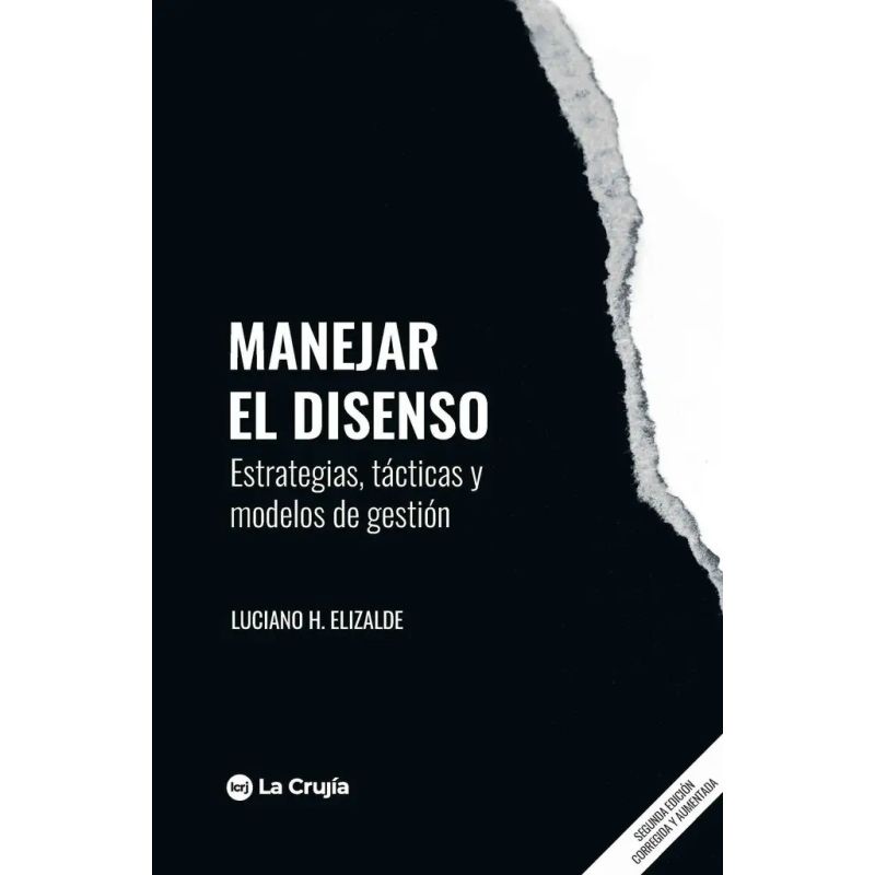 MANEJAR EL DISENSO - ESTRATEGIAS, TACTICAS Y MODELOS DE GESTION