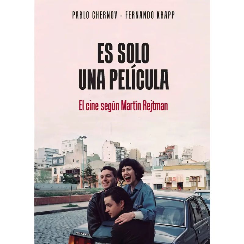 ES SOLO UNA PELICULA, EL CINE SEGUN MARTIN REJTMAN