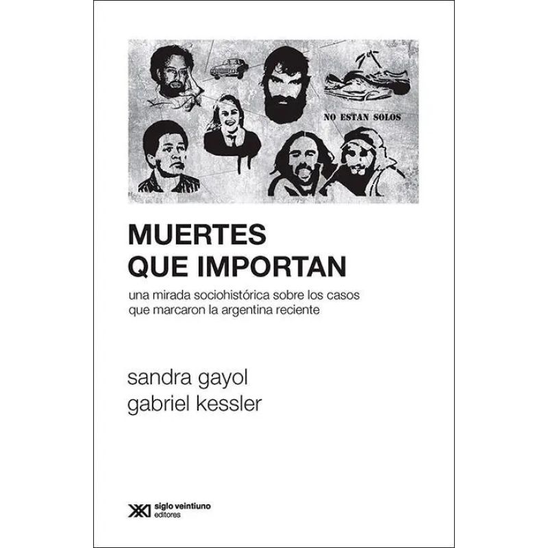 MUERTES QUE IMPORTAN. UNA MIRADA SOCIOHISTORICA DE CASOS QUE MARCARON LA ARGENTINA RECIENTE