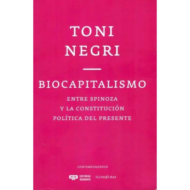 BIOCAPITALISMO - ENTRE SPINOZA Y LA CONSTITUCION POLITICA DEL PRESENTE (Nuevo)