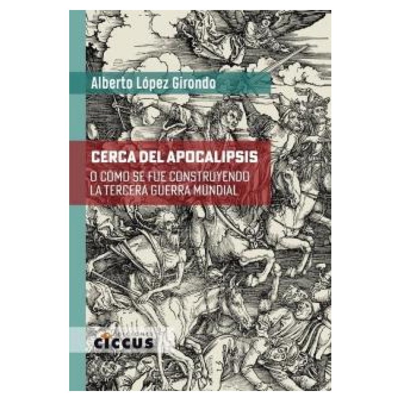 CERCA DEL APOCALIPSIS - O COMO SE FUE CONSTRUYENDO LA TERCERA GUERRA MUNDIAL