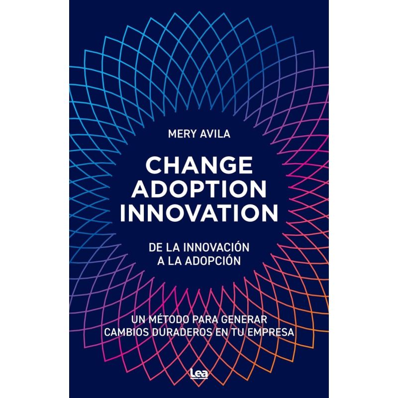 CHANGE ADOPTION INNOVATION - DE LA INNOVACION A LA ADOPCION (Nuevo)