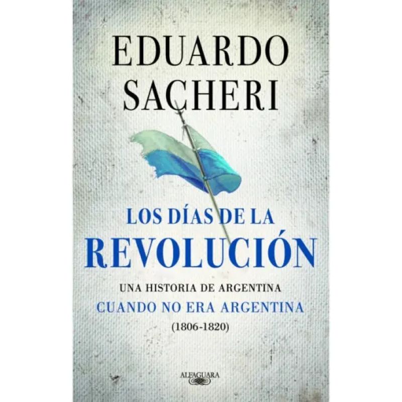 DIAS DE LA REVOLUCION, LOS (1806 -1820)