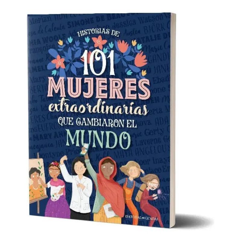 HISTORIAS DE 101 MUJERES EXTRAORDINARIAS QUE CAMBIARON EL MUNDO