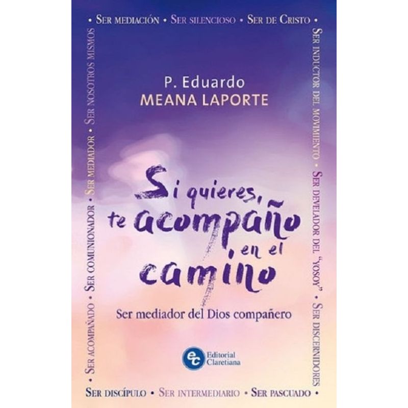 SI QUIERES TE ACOMPAÑO EN EL CAMINO - SER MEDIADOR DEL DIOS COMPAÑERO (Nuevo)