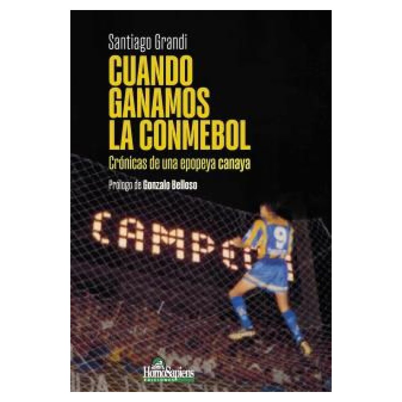 CUANDO GANAMOS LA CONMEBOL - CRONICAS DE UNA EPOPEYA CANAYA
