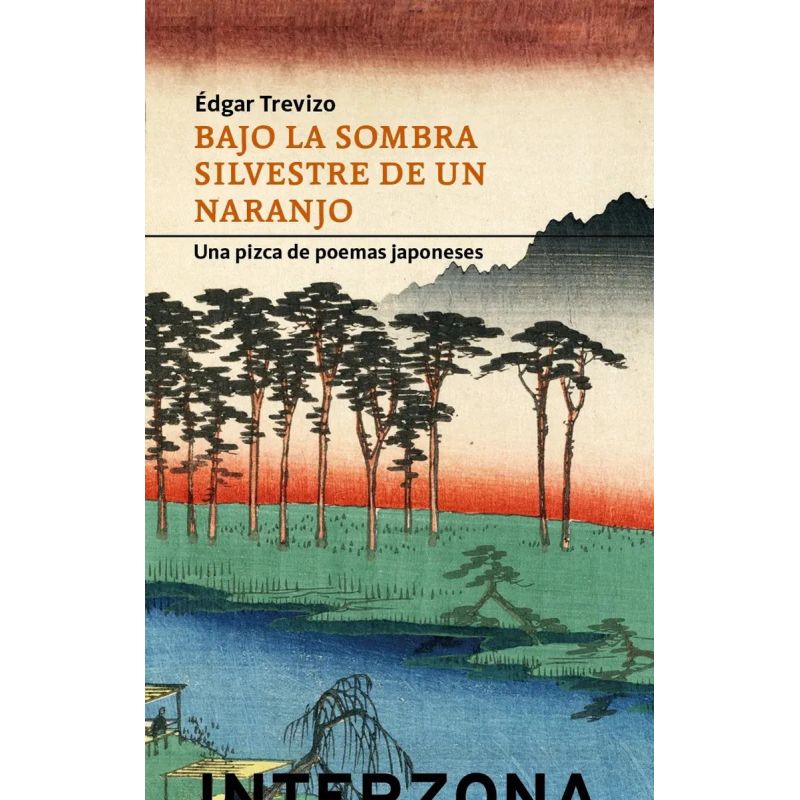 BAJO LA SOMBRA SILVESTRE DE UN NARANJO - UNA PIZCA DE POEMAS JAPONESES