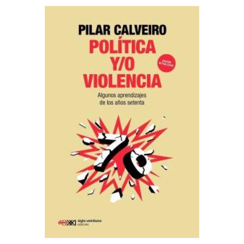 POLITICA Y/O VIOLENCIA - ALGUNOS APRENDIZAJES DE LOS AÑOS SETENTA