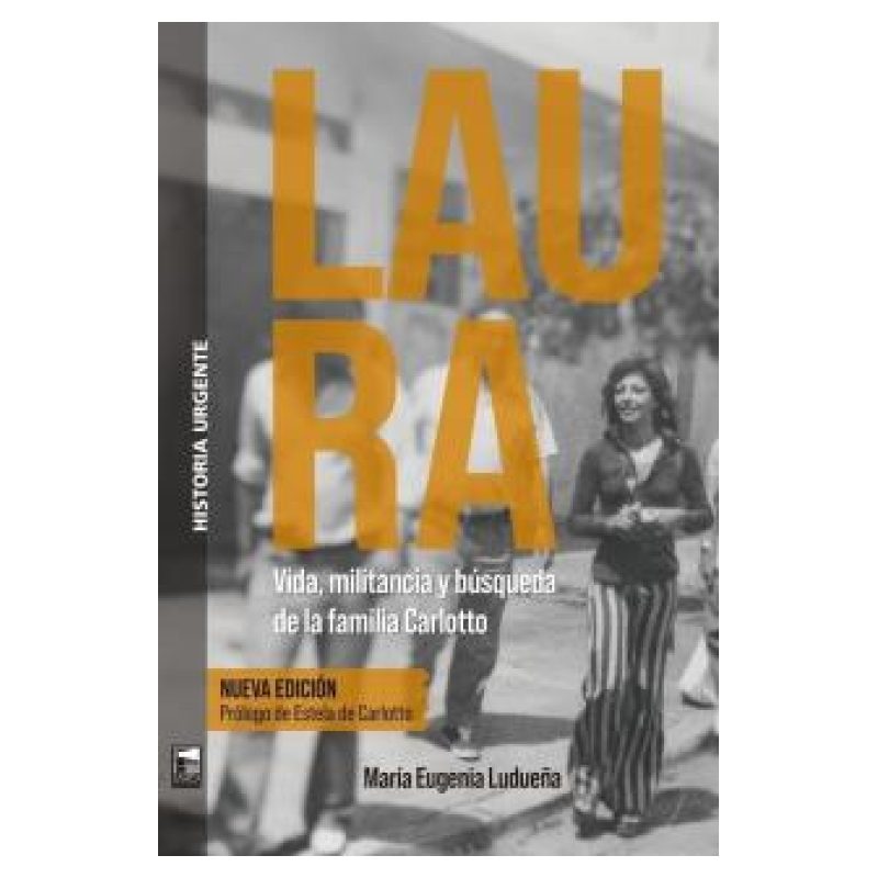 LAURA - VIDA, MILITANCIA Y BUSQUEDA DE LA FAMILIA CARLOTTO