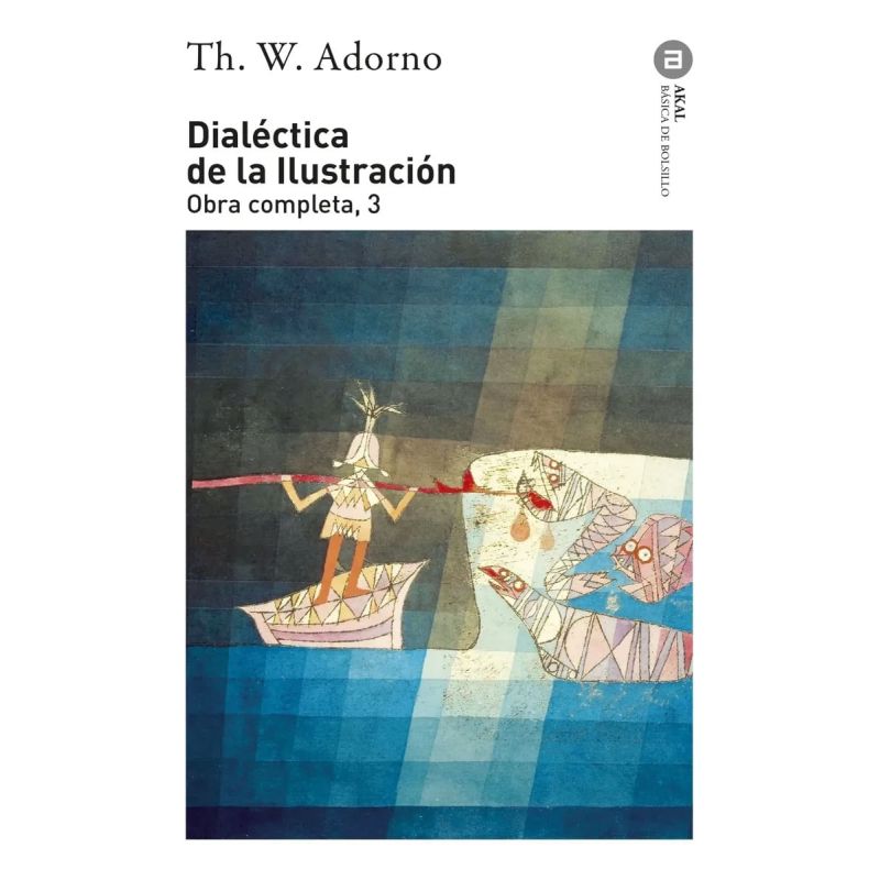 DIALECTICA DE LA ILUSTRACION - OBRAS COMPLETAS DE ADORNO 3 (Nuevo)