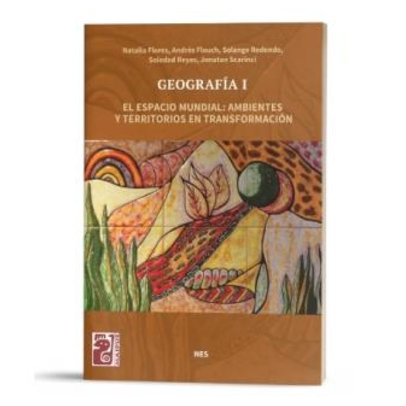 GEOGRAFIA I - NES - EL ESPACIO MUNDIAL: AMBIENTES Y TERRITORIOS EN TRANSFORMACION - MAIPUE