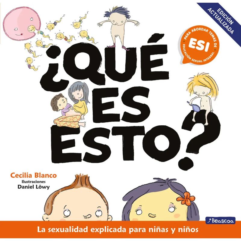 QUE ES ESTO? - LA SEXUALIDAD EXPLICADA PARA NIÑAS Y NIÑOS - ED. ACTUALIZADA
