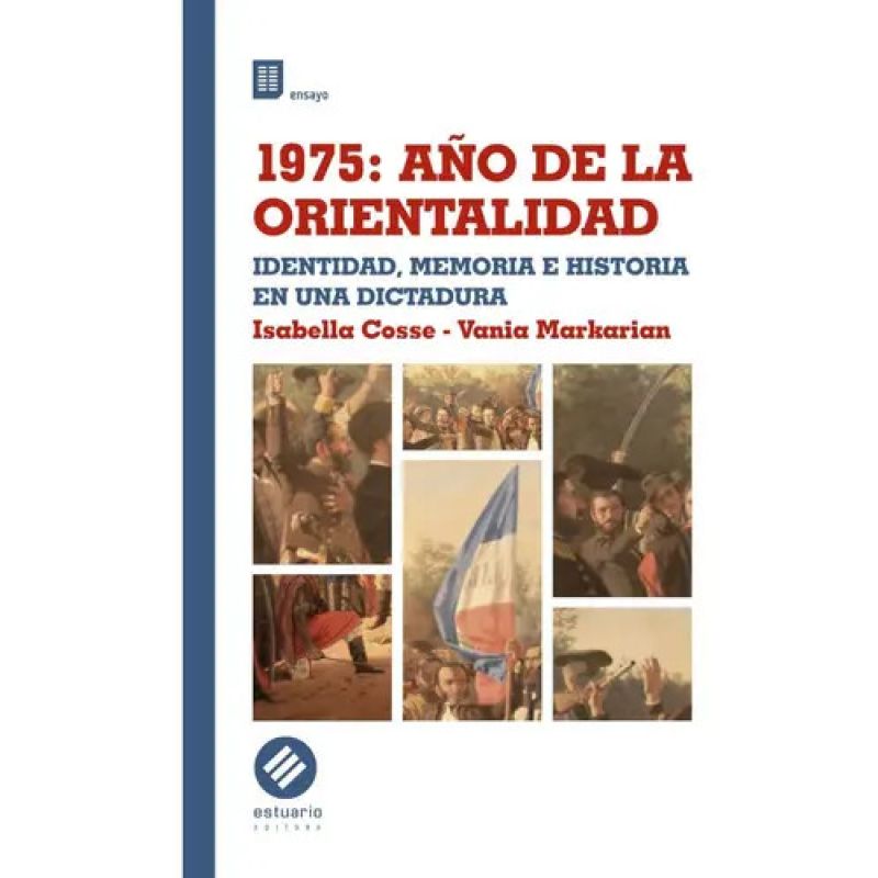 1975 - AÑO DE LA ORIENTALIDAD - IDENTIDAD, MEMORIA E HISTORIA DE UNA DICTADURA
