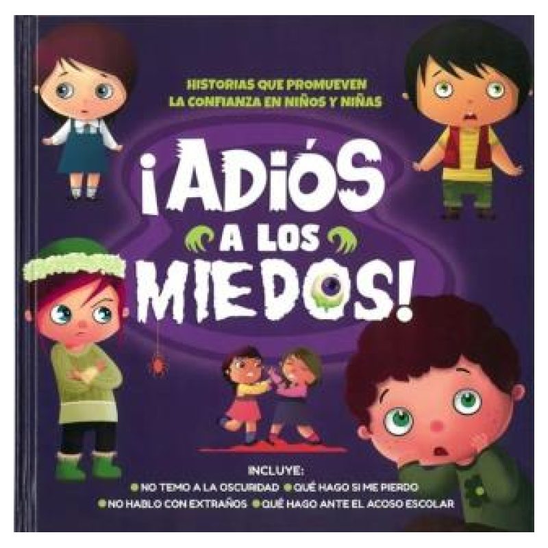 ADIOS A LOS MIEDOS - HISTORIAS QUE PROMUEVEN LA CONFIANZA EN NIÑOS Y NIÑAS - TD