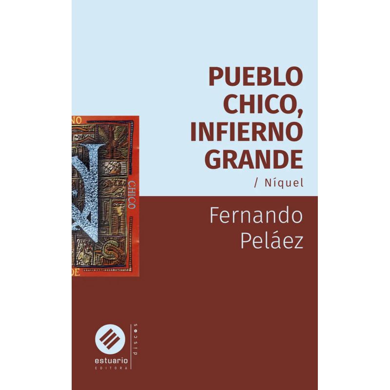 PUEBLO CHICO, INFIERNO GRANDE - NIQUEL
