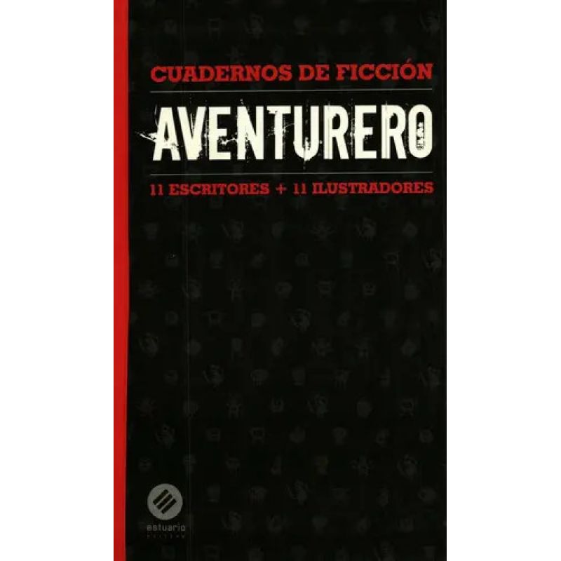 AVENTURERO - 11 ESCRITORES + 11 ILUSTRADORES - CUADERNOS DE FICCION