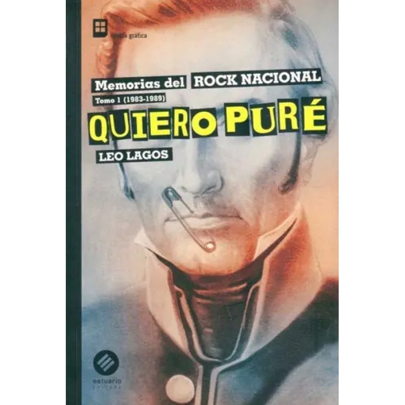 QUIERO PURE - MEMORIAS DEL ROCK NACIONAL - TOMO 1 (1983-1989)