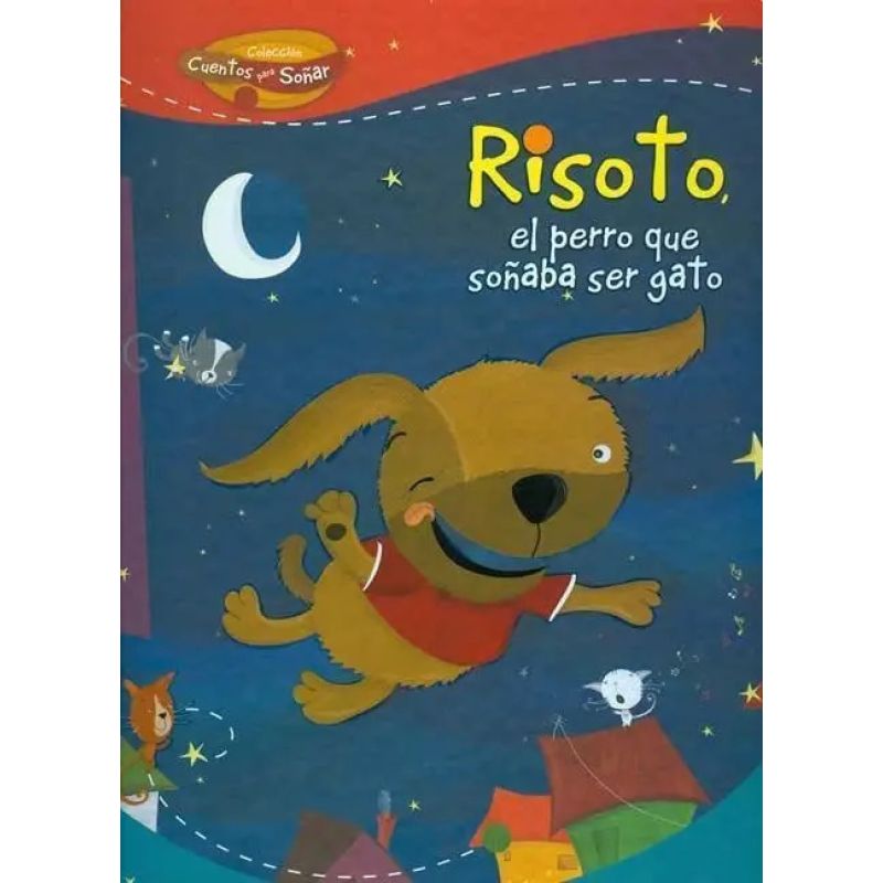 RISOTO, EL PERRO QUE SOÑABA SER GATO - CUENTOS PARA SOÑAR