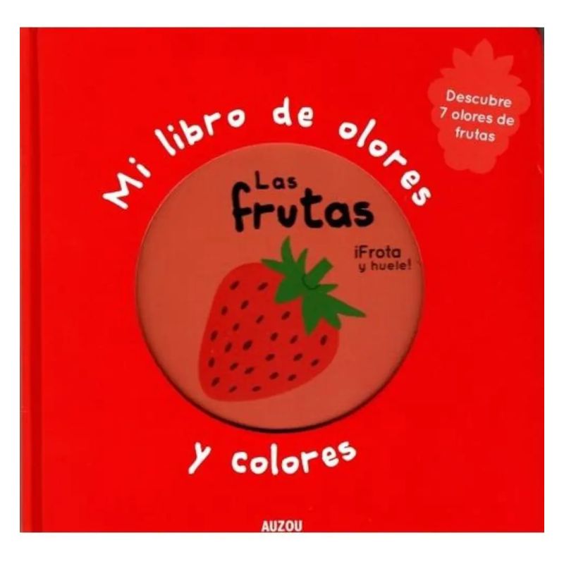 FRUTAS, LAS - MI LIBRO DE OLORES Y COLORES