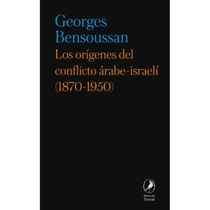 ORIGENES DEL CONFLICTO ARABE-ISRAELI (1870-1950), LOS (Nuevo)