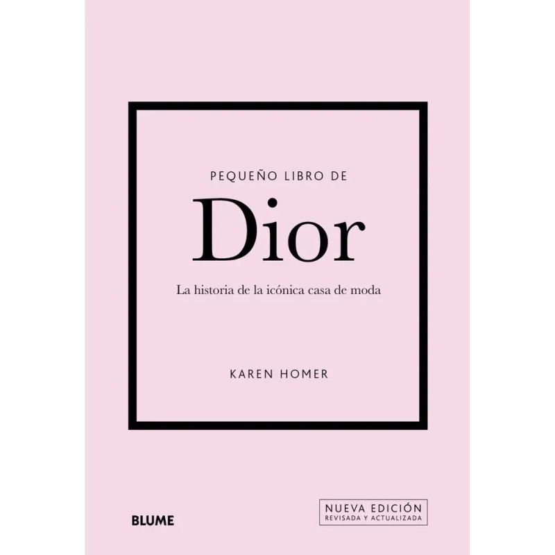 PEQUEÑO LIBRO DE DIOR - LA HISTORIA DE LA ICONICA MARCA DE MODA