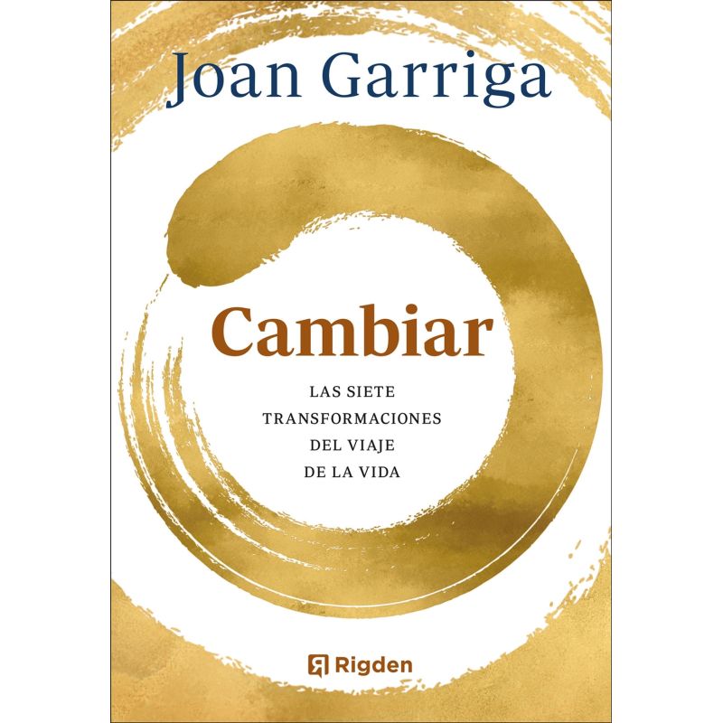 CAMBIAR - LAS SIETE TRANSFORMACIONES DEL VIAJE DE LA VIDA